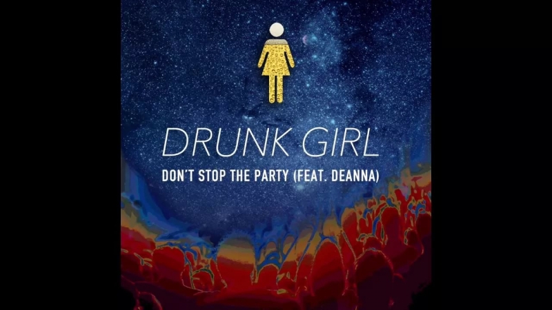 Drunk Girl (feat. Deanna) - Don't Stop the Party [rocket league]
