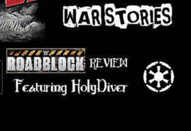 RAW IS WAR Stories #11: WWE Roadblock Review 