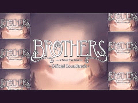 Gustaf Grefberg - Flight into Memories Brothers - A Tale of Two Sons OST