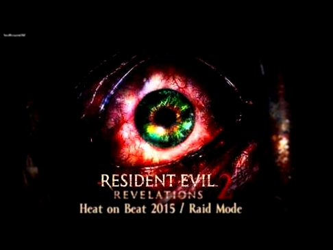 Resident Evil | Biohazard Revelations 2 OST | Heat on Beat 2015/RAID MODE | Extended Version 