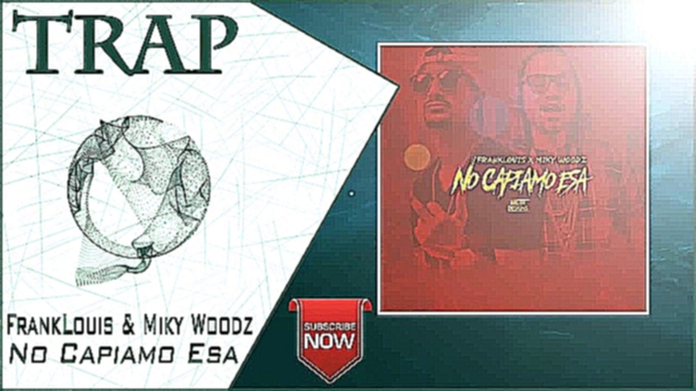FrankLouis & Miky Woodz - No Capiamo Esa | New Trap Music 2016 | 