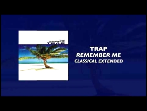 Trap - Remember Me (Classical Extended) 