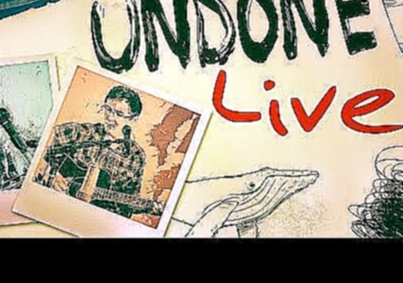 Undone (Live) 