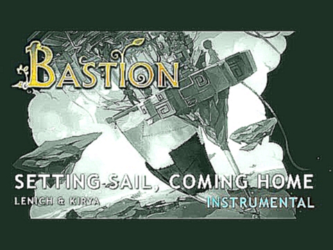 Bastion — Setting Sail, Coming Home (Instrumental version) 