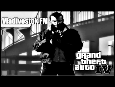 Ranetki - O tebe  GTA IV  [ Vladivostok FM ] 