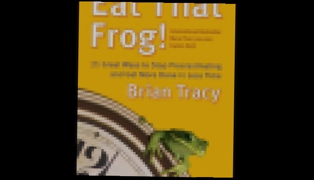 Brian Tracy - Eat That Frog [ Self help. Author ]  