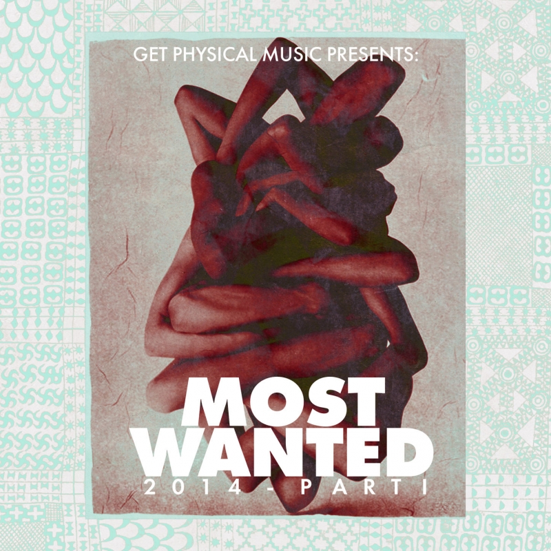 Get Physical Music Presents - Most Wanted 2016, Pt II continuous mix 2