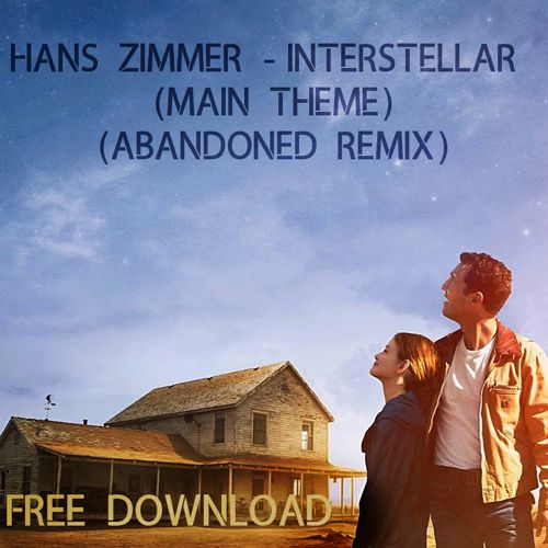 Hans Zimmer - Interstellar Abandoned Remix