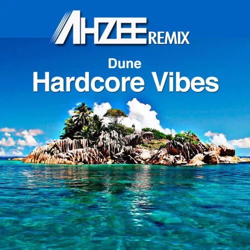 Dune - Hardcore Vibes (Ahzee Remix)