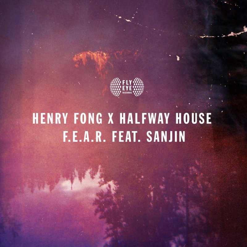 Henry Fong x Halfway House feat. Sanjin - F.E.A.R. (Original Mix - Henry Fong x Halfway House feat. Sanjin - F.E.A.R. (Original Mix