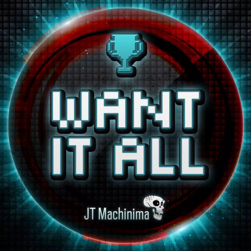 JT Machinima - Want It All