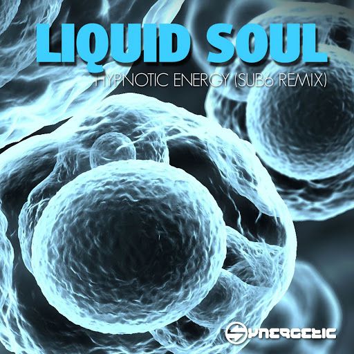 Liquid Soul - Hypnotic Energy Sub6 & Freedom Fighters Remix
