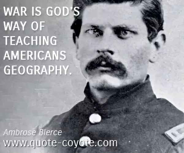 Lord Ludicrous - War is God's way of teaching - Ambrose Bierce Quote