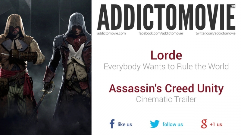 LORDE - Everybody Wants To Rule The World - песня из трейлера Assassin's creed Unity