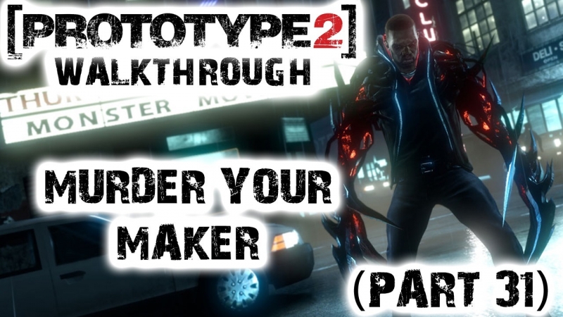 Prototype 2 - 16 Murder Your Maker