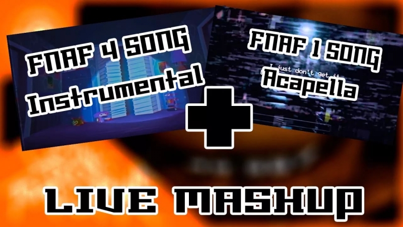 FNAF 4 SONG and FNAF 1 SONG Live Mashup