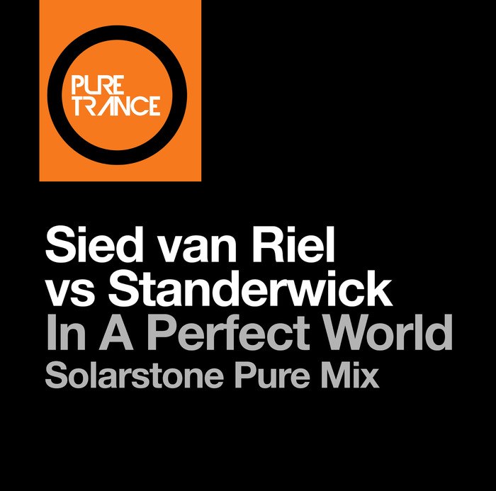 Sied van Riel vs. Standerwick - In a Perfect World Solarstone Pure Mix [Sied van Riel vs. Standerwick]