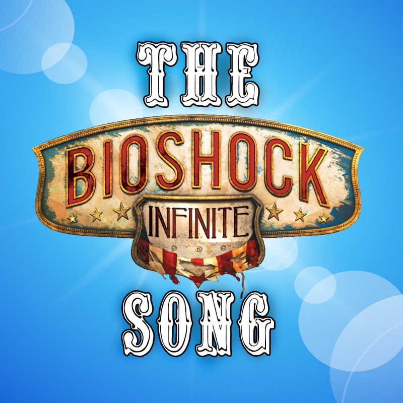 The Bioshock Infinite Song
