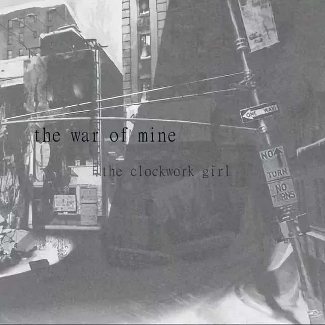 The Clockwork Girl - This War of Mine