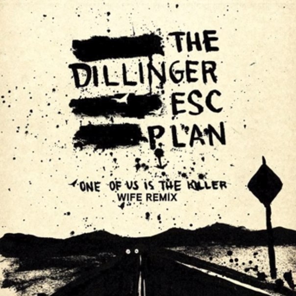 The Dillinger Escape Plan - One Of Us Is The Killer WIFE Remix