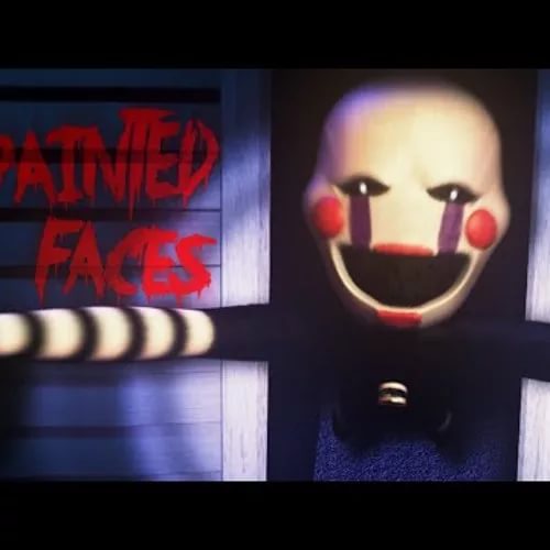 "Painted Faces"  Five Nights at Freddy's 4 Song