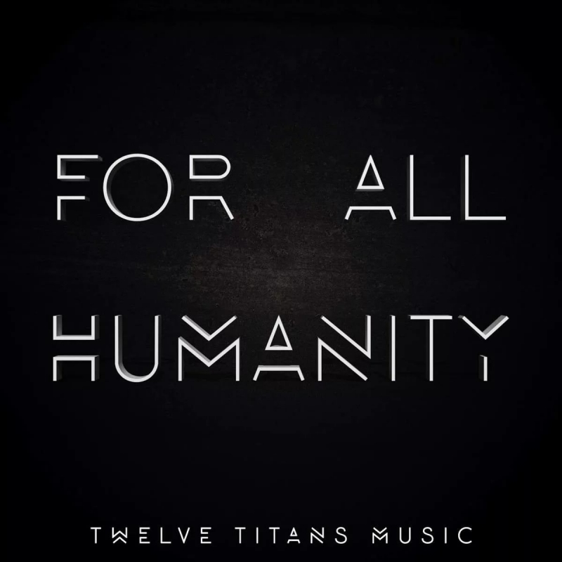 Twelve Titans Music - For All Humanity